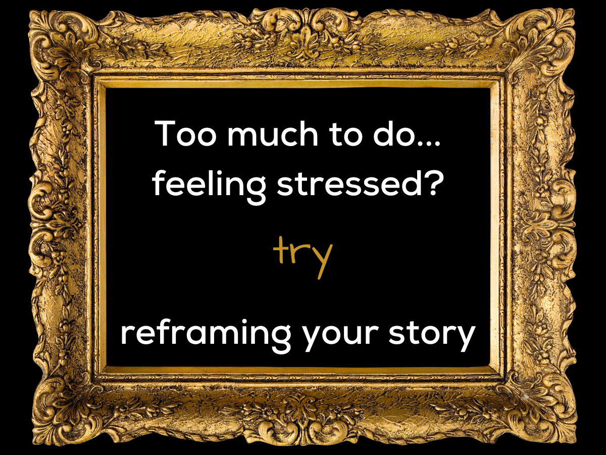 Reframe the Story you Tell Yourself